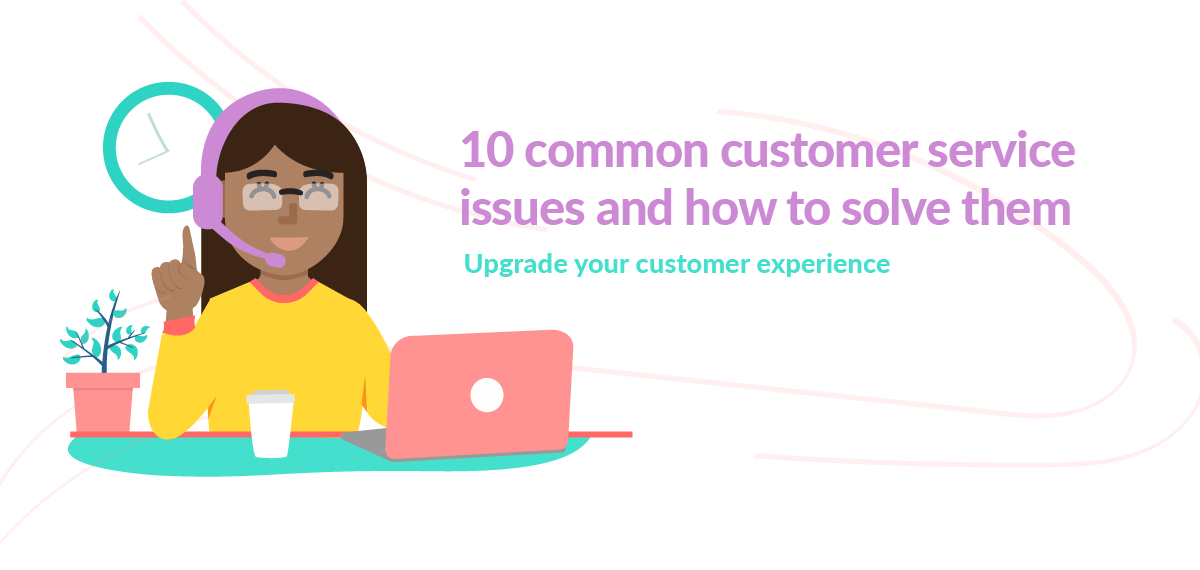 10 common customer service issues and how to solve them tawk.to