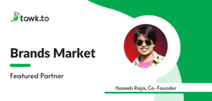 tawk.to featured partner Hasseb Raja, Co-Founder of Brands Market